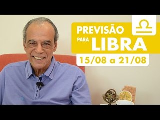 LIBRA - PREVISÃO SEMANAL 15/08 A 21/08