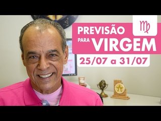 VIRGEM - PREVISÃO SEMANAL 25/07 A 31/07