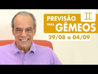 GÊMEOS - PREVISÃO SEMANAL 29/08 A 04/09
