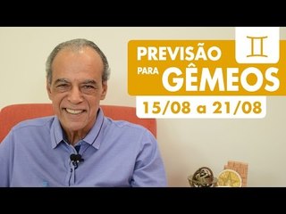 GÊMEOS - PREVISÃO SEMANAL 15/08 A 21/08