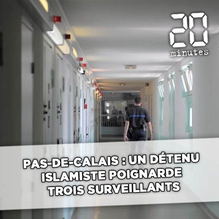 Pas-de-Calais: Un détenu islamiste poignarde trois surveillants à la prison de Vendin-le-Vieil