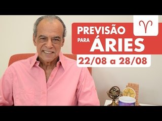 ÁRIES - PREVISÃO SEMANAL 22/08 A 28/08