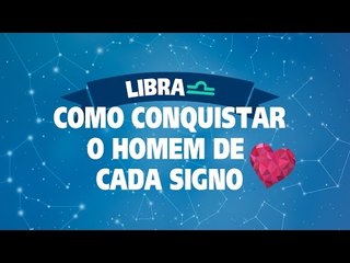COMO CONQUISTAR O HOMEM DE LIBRA