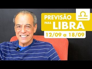 LIBRA - PREVISÃO SEMANAL 12/09 A 18/09
