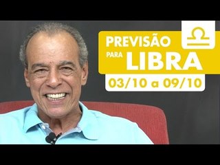 LIBRA - PREVISÃO SEMANAL 03/10 A 09/10