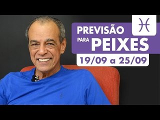 PEIXES - PREVISÃO SEMANAL 19/09 A 25/09