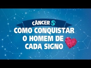 COMO CONQUISTAR O HOMEM DE CÂNCER