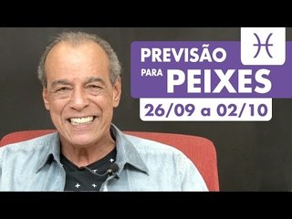 PEIXES - PREVISÃO SEMANAL 26/09 A 02/10