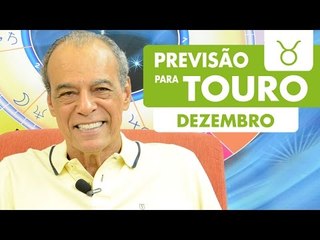 TOURO - PREVISÃO PARA O MÊS DE DEZEMBRO DE 2016