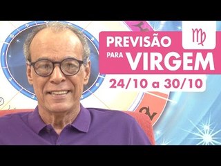 VIRGEM - PREVISÃO SEMANAL 24/10 A 30/10