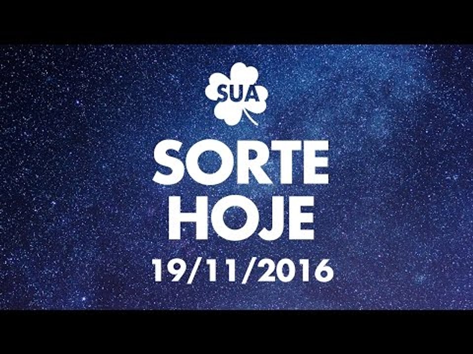 Sua Sorte Hoje: 19/11/2016