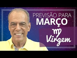 VIRGEM - PREVISÃO PARA O MÊS DE MARÇO DE 2017
