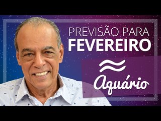 AQUÁRIO - PREVISÃO PARA O MÊS DE FEVEREIRO DE 2017
