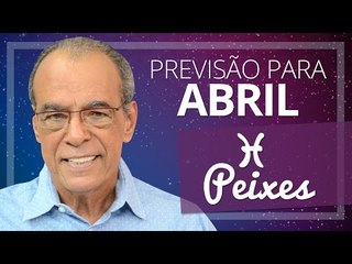 PEIXES - PREVISÃO PARA O MÊS DE ABRIL DE 2017