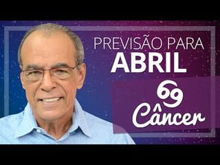 CÂNCER - PREVISÃO PARA O MÊS DE ABRIL DE 2017