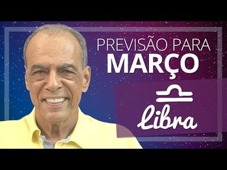 LIBRA - PREVISÃO PARA O MÊS DE MARÇO DE 2017