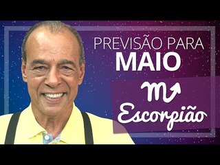 ESCORPIÃO - PREVISÃO PARA O MÊS DE MAIO DE 2017