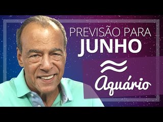 AQUÁRIO - PREVISÃO PARA O MÊS DE JUNHO DE 2017