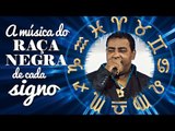 A música do Raça Negra de cada signo