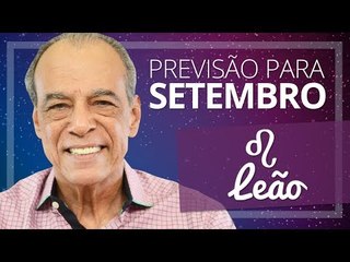 LEÃO - PREVISÃO PARA O MÊS DE SETEMBRO DE 2017