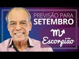 ESCORPIÃO - PREVISÃO PARA O MÊS DE SETEMBRO DE 2017