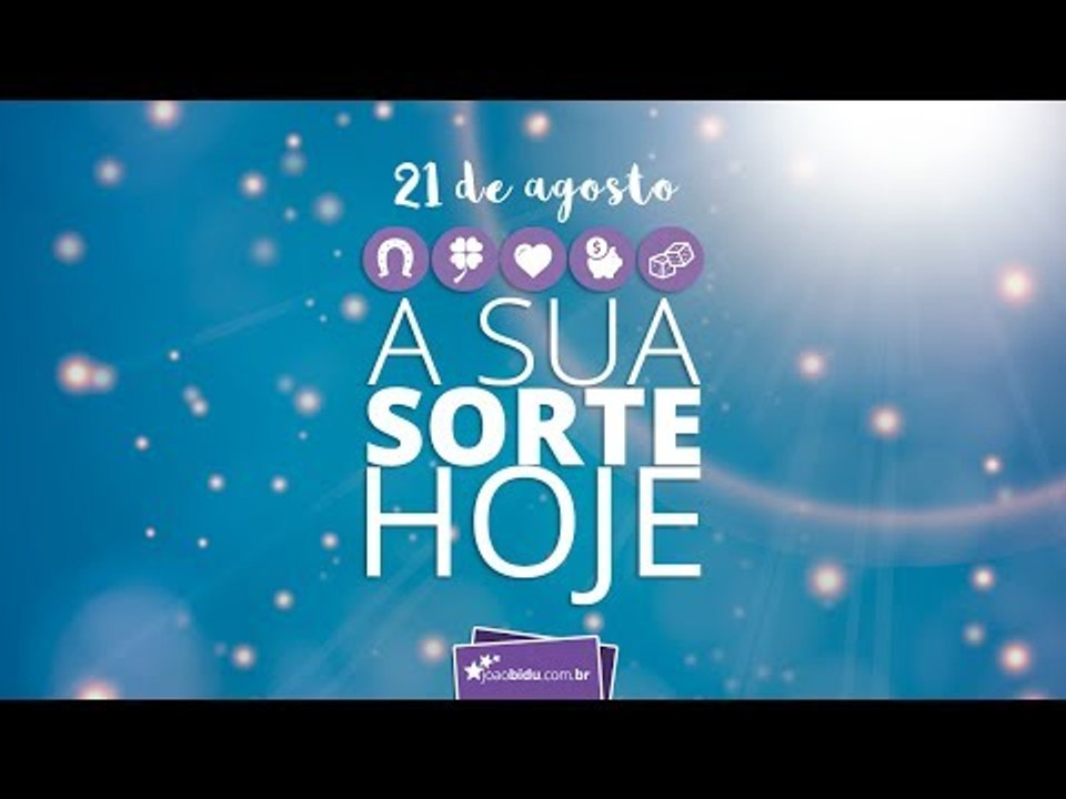 SUA SORTE HOJE: 21/08/2017