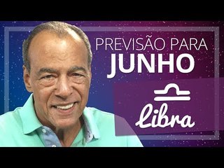 LIBRA - PREVISÃO PARA O MÊS DE JUNHO DE 2017