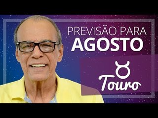 TOURO - PREVISÃO PARA O MÊS DE AGOSTO DE 2017