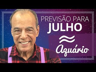 AQUÁRIO - PREVISÃO PARA O MÊS DE JULHO DE 2017