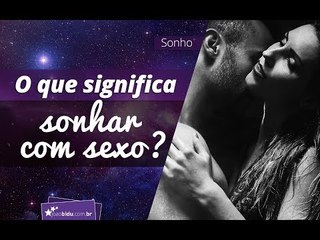 O que significa sonhar com sexo?