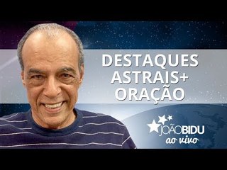 Destaques Astrais da Semana + a Oração "Não recebi nada do que pedi"