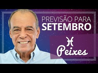 PEIXES - PREVISÃO PARA O MÊS DE SETEMBRO DE 2017