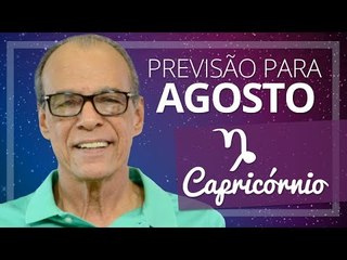 CAPRICÓRNIO - PREVISÃO PARA O MÊS DE AGOSTO DE 2017