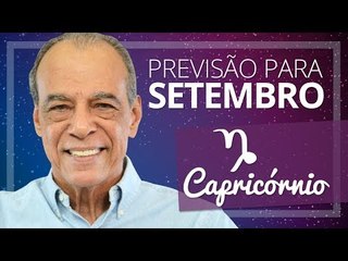 CAPRICÓRNIO - PREVISÃO PARA O MÊS DE SETEMBRO DE 2017