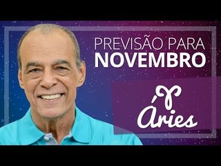 ÁRIES - PREVISÃO PARA O MÊS DE NOVEMBRO DE 2017