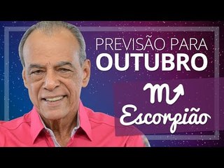 ESCORPIÃO - PREVISÃO PARA O MÊS DE OUTUBRO DE 2017