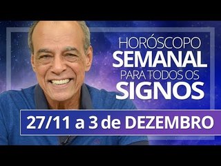 HORÓSCOPO SEMANAL - 27 de NOVEMBRO a 3 de DEZEMBRO