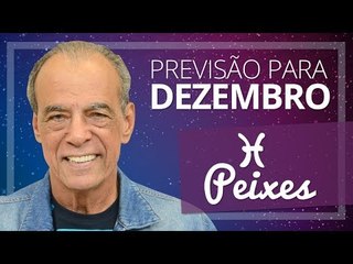 PEIXES - PREVISÃO PARA O MÊS DE DEZEMBRO DE 2017