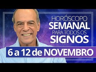 HORÓSCOPO SEMANAL - 6 a 12 de NOVEMBRO
