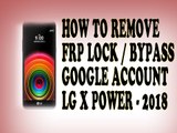 Bypass google account lg X Power | remove frp lock lg | android 7 nougat | January 2018