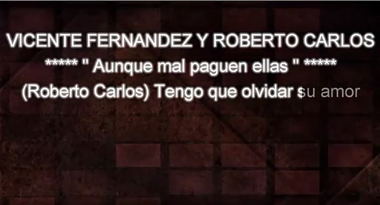 AUNQUE MAL PAGUEN ELLAS - VICENTE FERNANDEZ  - KARAOKE - PISTA Y LETRA