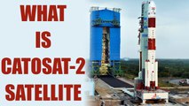 ISRO launches Catosat-2 series satellite, know the salient features of Catosat | Oneindia News