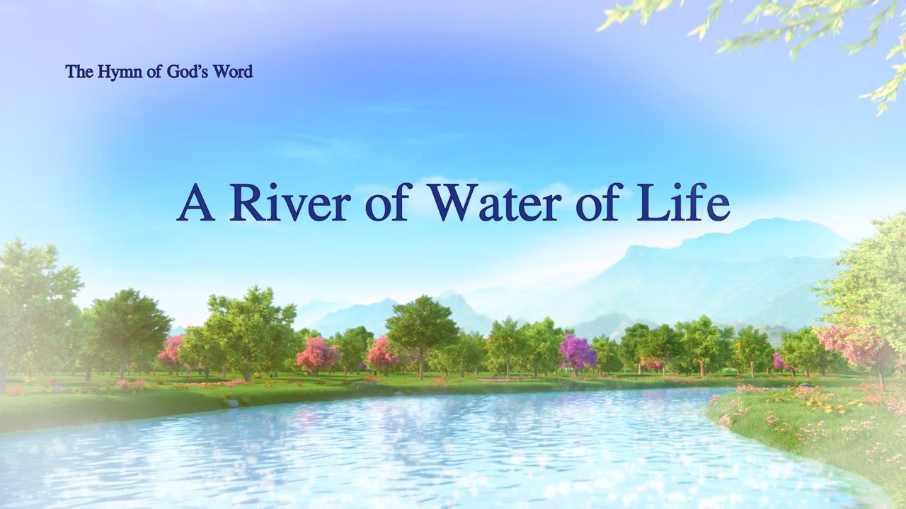 Living Water | A Hymn of God's Word "A River of Water of Life" | The Church of Almighty God