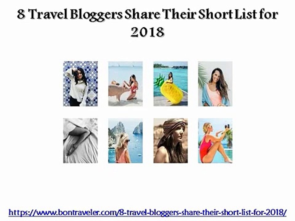 8 Travel Bloggers Share Their Short List for 2018