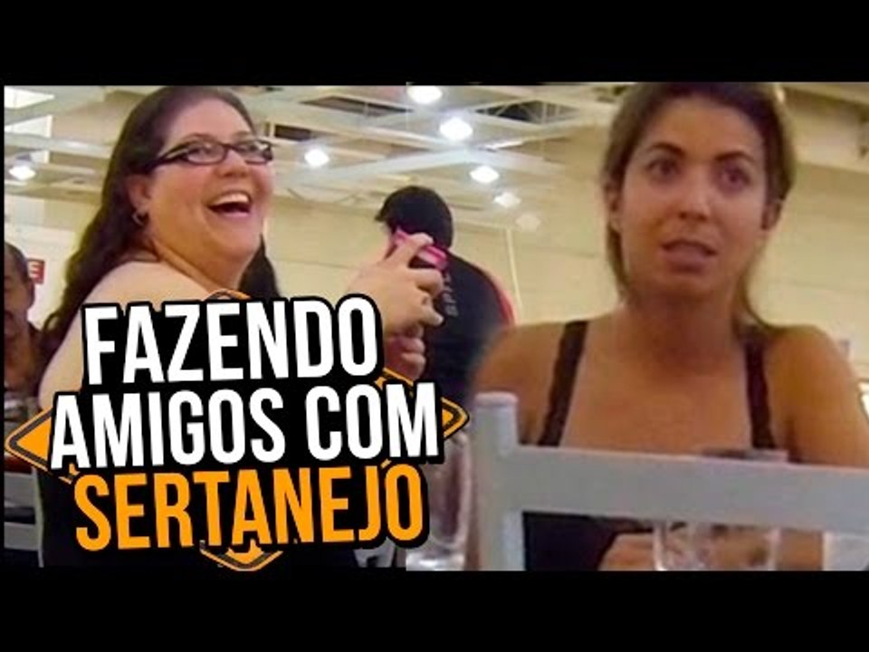 FAZENDO AMIGOS COM SERTANEJO - Stupidshow