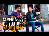 COMENTÁRIOS DO YOUTUBE NA VIDA REAL - Stupidshow