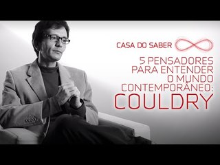 Cinco pensadores para entender o mundo contemporâneo: Couldry | Luís Mauro Sá Martino
