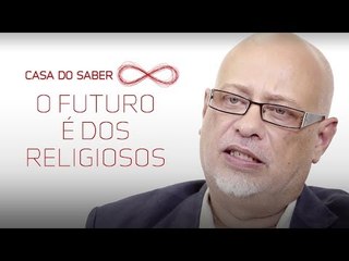 O futuro é dos religiosos | Luiz Felipe Pondé