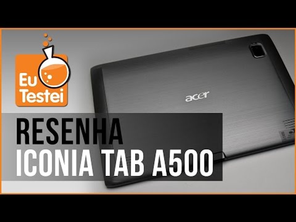 Iconia Tab A500 Acer Tablet - Vídeo Resenha EuTestei Brasil