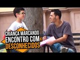CRIANÇA MARCANDO ENCONTRO COM DESCONHECIDOS (EXPERIMENTO SOCIAL) | Na Sarjeta